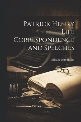 William Wirt Henry - Patrick Henry Life Correspondence and Speeches, Häftad. Tillgänglighet: Lägg i varukorg