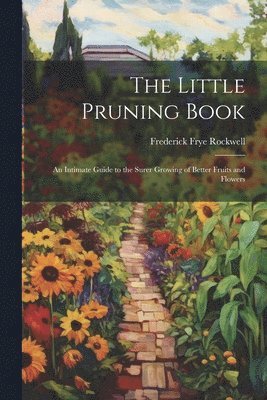 Frederick Frye Rockwell - Little Pruning Book, Häftad. Tillgänglighet: Lägg i varukorg