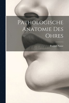 Pathologische Anatomie Des Ohres