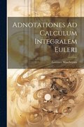 Adnotationes Ad Calculum Integralem Euleri