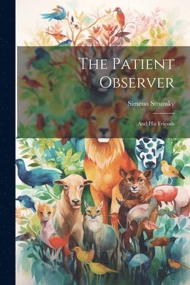 Simeon Strunsky - Patient Observer, Häftad. Tillgänglighet: Lägg i varukorg