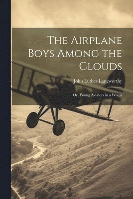 John Luther Langworthy - Airplane Boys Among the Clouds, Häftad. Tillgänglighet: Lägg i varukorg