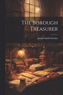 Joseph Smith Fletcher - Borough Treasurer, Häftad