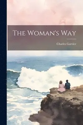 Charles Garvice - Woman's Way, Häftad. Tillgänglighet: Lägg i varukorg