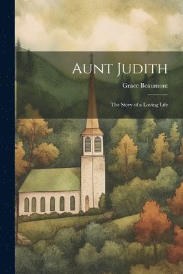 Grace Beaumont - Aunt Judith, Häftad. Tillgänglighet: Lägg i varukorg