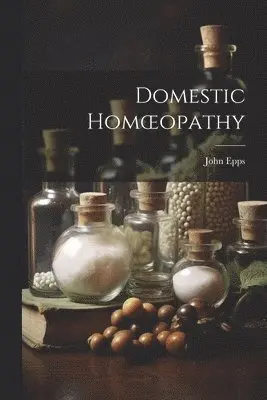 John Epps - Domestic Homoeopathy, Häftad. Tillgänglighet: Lägg i varukorg