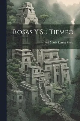 José María Ramos Mejía - Rosas y Su Tiempo, Häftad. Tillgänglighet: Lägg i varukorg