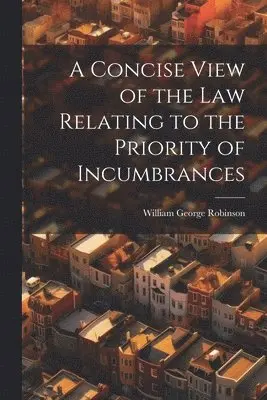 Concise View of the Law Relating to the Priority of Incumbrances