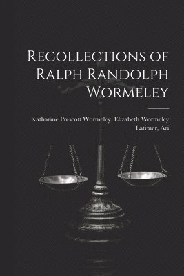 Recollections of Ralph Randolph Wormeley