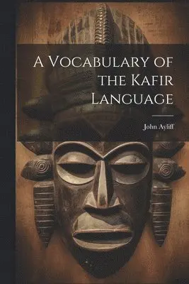 John Ayliff - Vocabulary of the Kafir Language, Häftad. Tillgänglighet: Lägg i varukorg