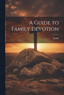 Guide - Guide to Family Devotion, Häftad. Tillgänglighet: Lägg i varukorg
