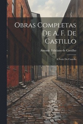 Antonio Feliciano De Castilho - Obras Completas de A. F. de Castillo, Häftad. Tillgänglighet: Lägg i varukorg