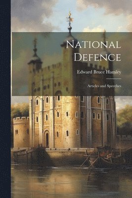 Edward Bruce Hamley - National Defence, Häftad. Tillgänglighet: Lägg i varukorg