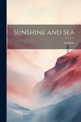 Sunshine - Sunshine and Sea, Häftad