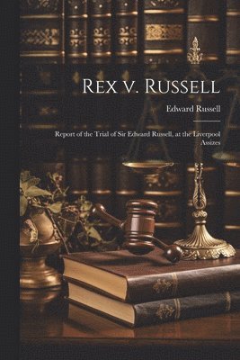 Edward Russell - Rex v. Russell, Häftad