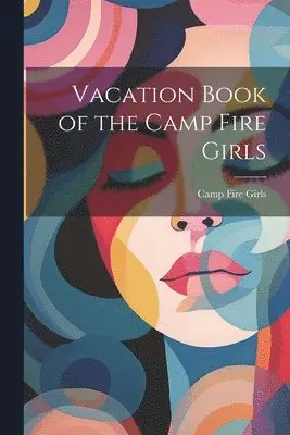 Camp Fire Girls - Vacation Book of the Camp Fire Girls, Häftad. Tillgänglighet: Lägg i varukorg