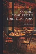 Oeuvres Completes de �mile Deschamps