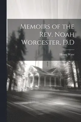 Henry Ware - Memoirs of the Rev. Noah Worcester, D.D, Häftad. Tillgänglighet: Lägg i varukorg