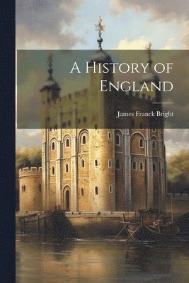 James Franck Bright - History of England, Häftad. Tillgänglighet: Lägg i varukorg