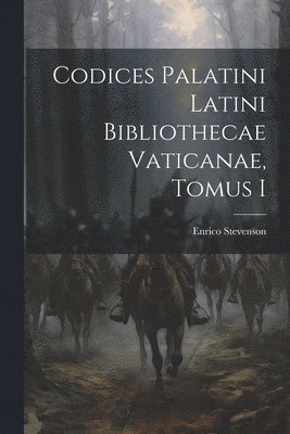 Enrico Stevenson - Codices Palatini Latini Bibliothecae Vaticanae, Tomus I, Häftad. Tillgänglighet: Lägg i varukorg