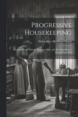Helen Alice Matthews Nitsch - Progressive Housekeeping, Häftad