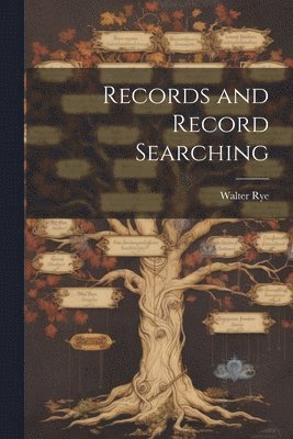 Walter Rye - Records and Record Searching, Häftad. Tillgänglighet: Lägg i varukorg