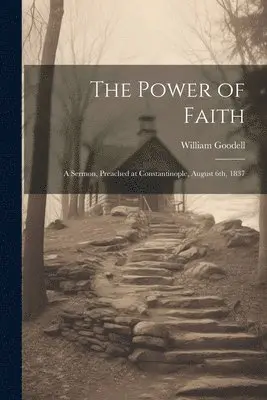 William Goodell - Power of Faith, Häftad. Tillgänglighet: Lägg i varukorg