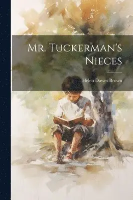 Helen Dawes Brown - Mr. Tuckerman's Nieces, Häftad. Tillgänglighet: Lägg i varukorg