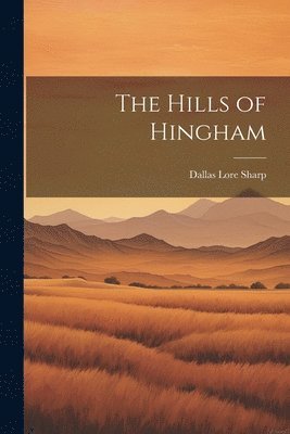 Dallas Lore Sharp - Hills of Hingham, Häftad. Tillgänglighet: Lägg i varukorg