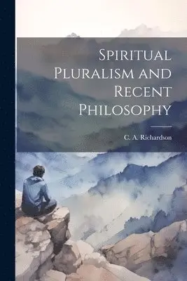 C a Richardson - Spiritual Pluralism and Recent Philosophy, Häftad. Tillgänglighet: Lägg i varukorg