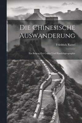 Friedrich Ratzel - Die Chinesische Auswanderung, Häftad
