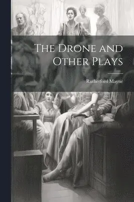 Rutherford Mayne - Drone and Other Plays, Häftad. Tillgänglighet: Lägg i varukorg