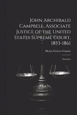 John Archibald Campbell, Associate Justice of the United States Supreme Court, 1853-1861