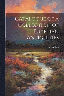 Henry Abbott - Catalogue of a Collection of Egyptian Antiquities, Häftad. Tillgänglighet: Lägg i varukorg