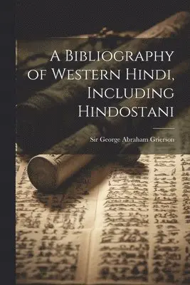 George Abraham Grierson - Bibliography of Western Hindi, Including Hindostani, Häftad. Tillgänglighet: Lägg i varukorg