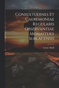 Consuetudines et caeremoniae regularis observantiae Monasterii Sublacensis