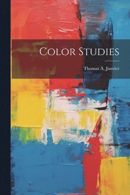 Thomas A Janvier - Color Studies, Häftad