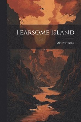 Albert Kinross - Fearsome Island, Häftad
