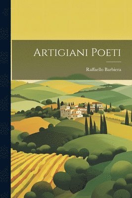 Raffaello Barbiera - Artigiani Poeti, Häftad