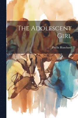 Phyllis Blanchard - Adolescent Girl, Häftad