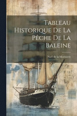 Tableau Historique de la Pêche de la Baleine