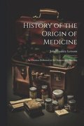 History of the Origin of Medicine