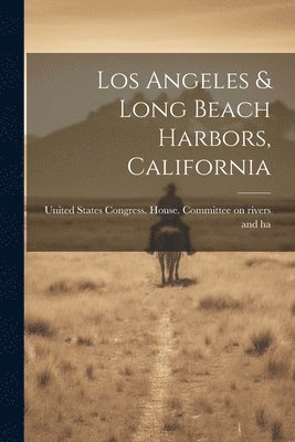 States Congress House Committee on - Los Angeles & Long Beach Harbors, California, Häftad. Tillgänglighet: Lägg i varukorg