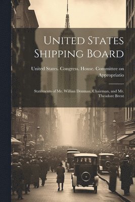 States Congress House Committee on - United States Shipping Board, Häftad. Tillgänglighet: Lägg i varukorg