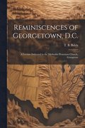 Reminiscences of Georgetown, D.C.