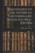 Bibliography of the History of California and the Pacific West, 1510-1906