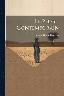 Francisco García Calderón - Le Pérou Contemporain, Häftad. Tillgänglighet: Lägg i varukorg