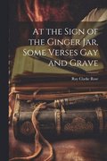 At the Sign of the Ginger Jar, Some Verses Gay and Grave