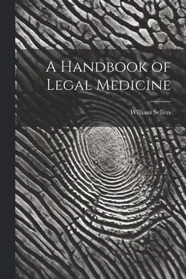 Sellers William - Handbook of Legal Medicine, Häftad. Tillgänglighet: Lägg i varukorg