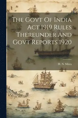 H N Mitra - Govt Of India Act 1919 Rules Thereunder And Govt Reports 1920, Häftad. Tillgänglighet: Lägg i varukorg